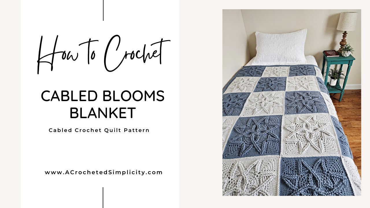Crochet Cable Blanket - Cabled Blooms Blanket Tutorial