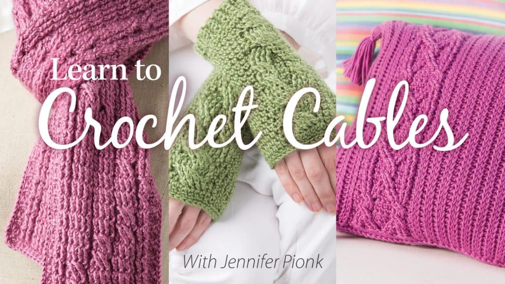 Lär dig att virka kablar med Jennifer Pionk från A Crocheted Simplicity Annies Video Classes!