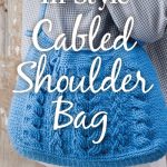 In-Style Cabled Shoulder Bag Online Video Class with Instructor Jennifer Pionk
