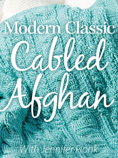 Modern Classic Cabled Afghan Online Videoles met instructrice Jennifer Pionk