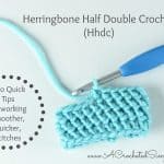 2 Quick Tips for working the Herringbone Half Double Crochet Stitch (Hhdc) Frustration~Free