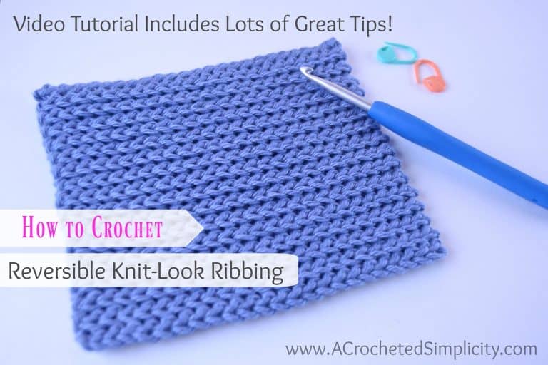 How to Crochet Reversible Knit-Look Ribbing – Video Tutorial