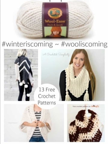 #WinterIsComing, Are YOU Prepared? Crochet these 13 Free Crochet Pattern with Lion Brand Wool Ease Thick & Quick! - A crochet pattern round-up by A Crocheted Simplicity