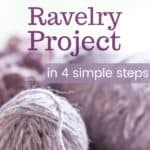 How to create a Ravelry project page in 4 simple steps! A tutorial by A Crocheted Simplicity #crochet #ravelry #tutorial