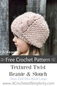 Free Crochet Pattern - Textured Twist Cabled Beanie & Slouch by A Crocheted Simplicity #crochet #freecrochetpattern #crochetbeanie #crochetslouch #crochetcables #crochetcabledhat