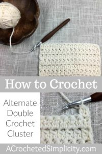 Learn to Crochet the Alternate Double Crochet Cluster Stitch - Crochet Tutorial by A Crocheted Simplicity #crochetstitchtutorial #chainlesscrochetstitch #crochetclusterstitch #doublecrochetcluster #freecrochettutorial