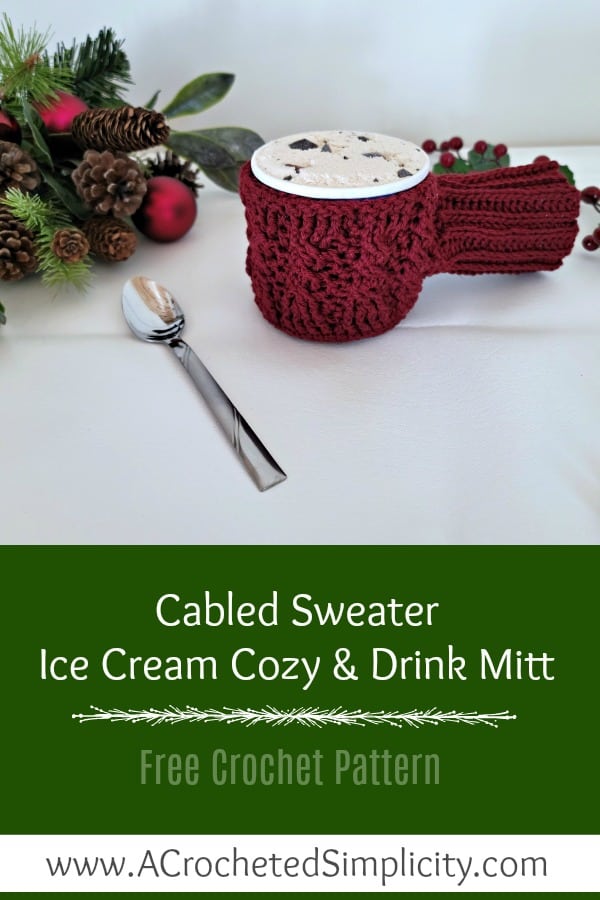 Free Crochet Drink Mitt Pattern - Cabled Sweater Ice Cream Cozy & Drink Mitt by A Crocheted Simplicity #freecrochetpattern #cozyholidaycal #crozydrinkmitt #crochetdrinkmittpattern #crochetcables #christmascrochet #crochetchristmasgifts