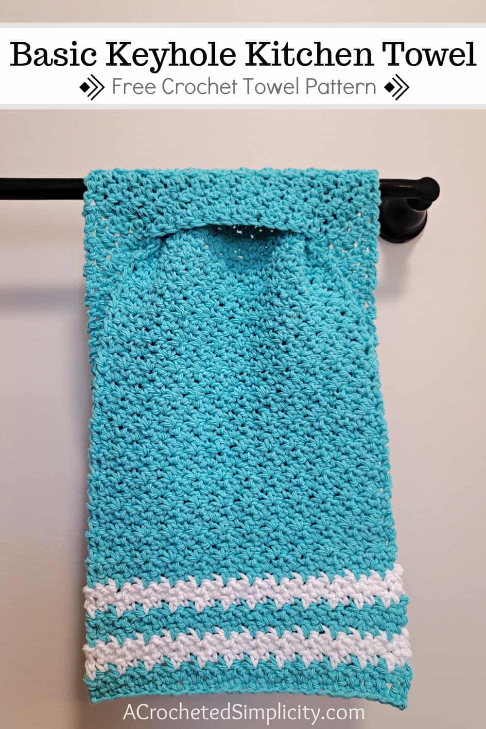 Free Crochet Towel Pattern - Basic Keyhole Kitchen Towel by A Crocheted Simplicity #freecrochetpattern #freecrochettowelpattern #keyhole #keyholetowel #keyholehandtowel #stayputtowel #stayputcrochettowel #keyholetowel #keyholecrochettowel #handmadetowel #crochettowlpattern #crochethandtowel #farmhousekitchentowel #farmhousestripes #crochethandtowel